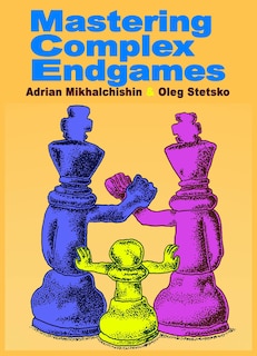 Front cover_Mastering Complex Endgames