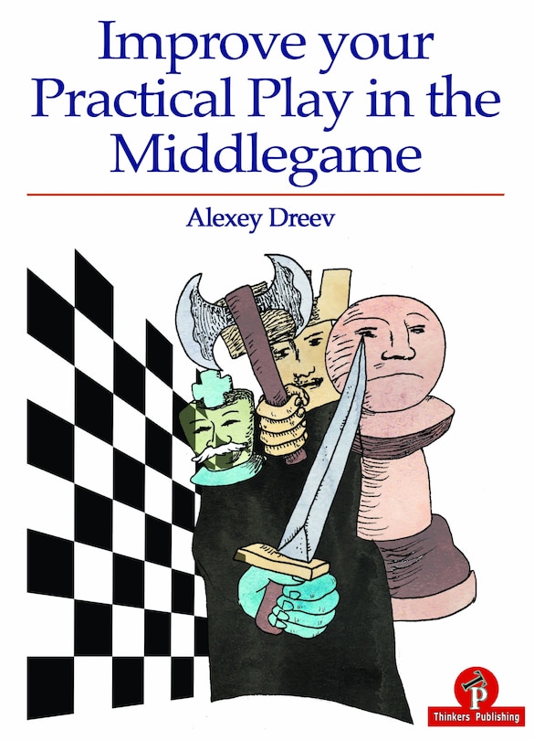 Front cover_Improve Your Practical Play In The Middlegame