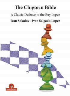 Couverture_The Chigorin Bible - A Classic Defence To The Ruy Lopez