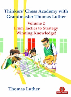 Front cover_Thinkers' Chess Academy With Grandmaster Thomas Luther Vol 2