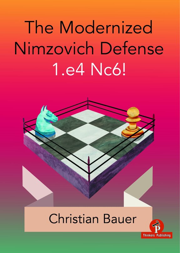 Front cover_The Modernized Nimzovich Defense 1.e4 Nc6!