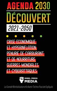 L'Agenda 2030 Découvert (2021-2050): Crise Économique et Hyperinflation, Pénurie de Carburant et de Nourriture, Guerres Mondiales et Cyberattaques (La Grande Réinitialisation et le Avenir Techno-Fasciste Expliqués)