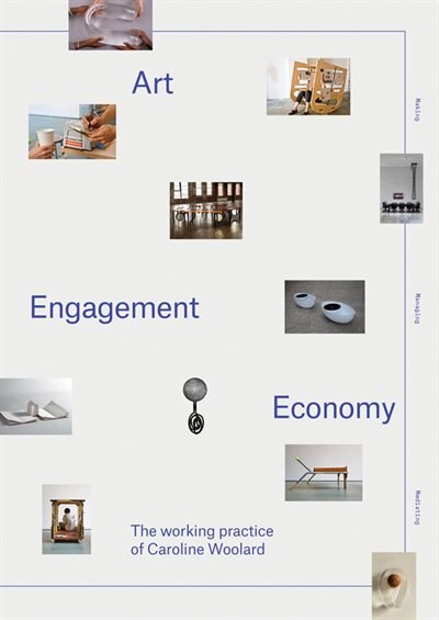 Couverture_Art, Engagement, Economy: The Working Practice Of Caroline Woolard