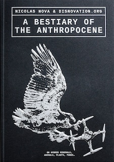 Front cover_A Bestiary Of The Anthropocene