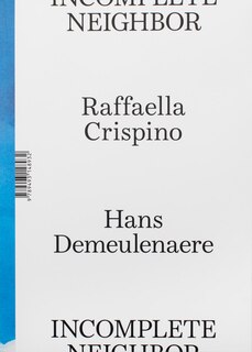Front cover_Raffaella Crispino & Hans Demeulenaere: Incomplete Neighbor
