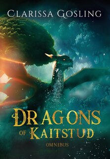 Front cover_Dragons of Kaitstud omnibus