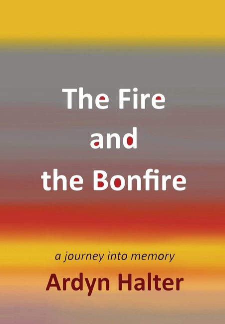 Front cover_The Fire and the Bonfire