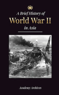Front cover_The Brief History of World War 2 in Asia