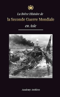 Front cover_La Brève Histoire de la Seconde Guerre Mondiale en Asie