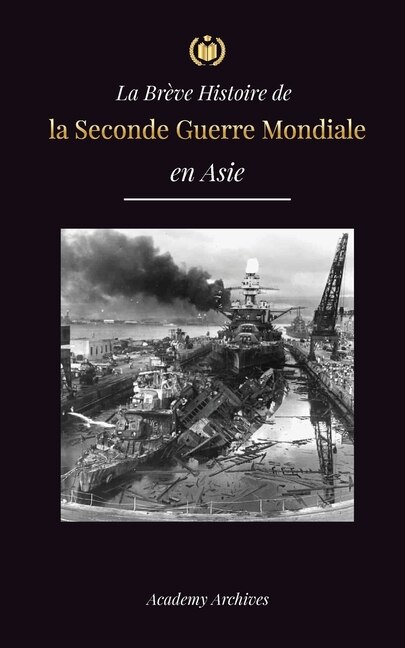 Front cover_La Brève Histoire de la Seconde Guerre Mondiale en Asie