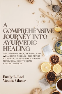 Couverture_A Comprehensive Journey into Ayurvedic Healing