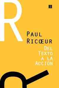 Del Texto A La Accion: Ensayos De Hermeneutica Ii by PAUL RICOEUR