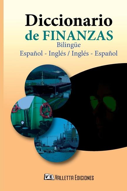 Diccionario de Finanzas. Español - Inglés & Spanish - English: Financial Dictionary