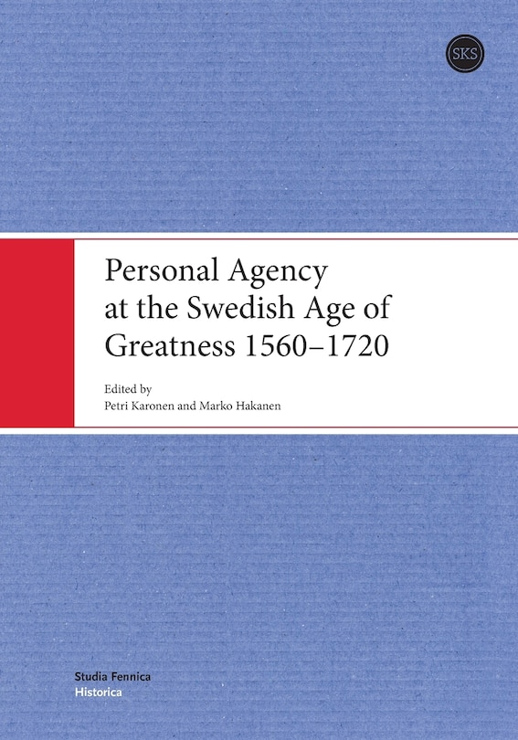 Front cover_Personal Agency at the Swedish Age of Greatness 1560-1720