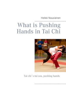 Front cover_What is Pushing Hands in Tai Chi