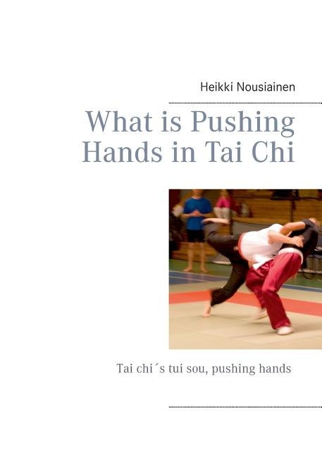 Front cover_What is Pushing Hands in Tai Chi