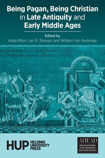 Front cover_Being Pagan, Being Christian in Late Antiquity and Early Middle Ages