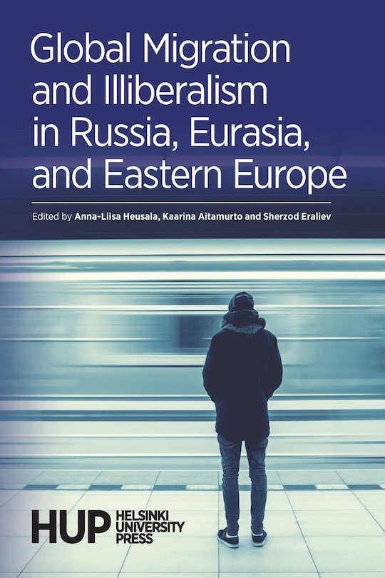 Couverture_Global Migration and Illiberalism in Russia, Eurasia, and Eastern Europe