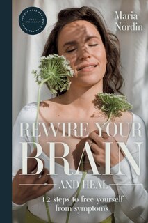 Front cover_Rewire Your Brain and Heal