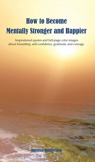 Front cover_How to Become Mentally Stronger and Happier