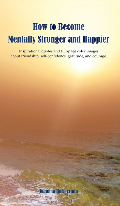 Front cover_How to Become Mentally Stronger and Happier