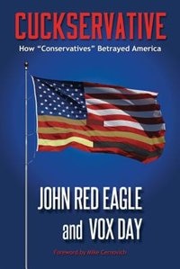 Cuckservative: How Conservatives Betrayed America