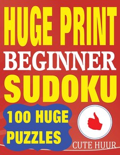 Huge Print Beginner Sudoku: 100 Beginner Level Sudoku Puzzles - 2 per page - 8.5 x 11 inch book