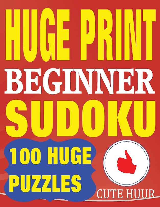 Huge Print Beginner Sudoku: 100 Beginner Level Sudoku Puzzles - 2 per page - 8.5 x 11 inch book