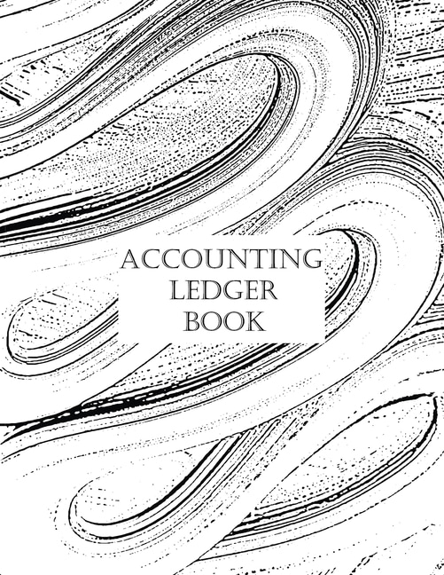 Accounting Ledger Book: General And Simple Accounting Ledger For Bookkeeping, Tracking Finances And Transactions Large 8.5