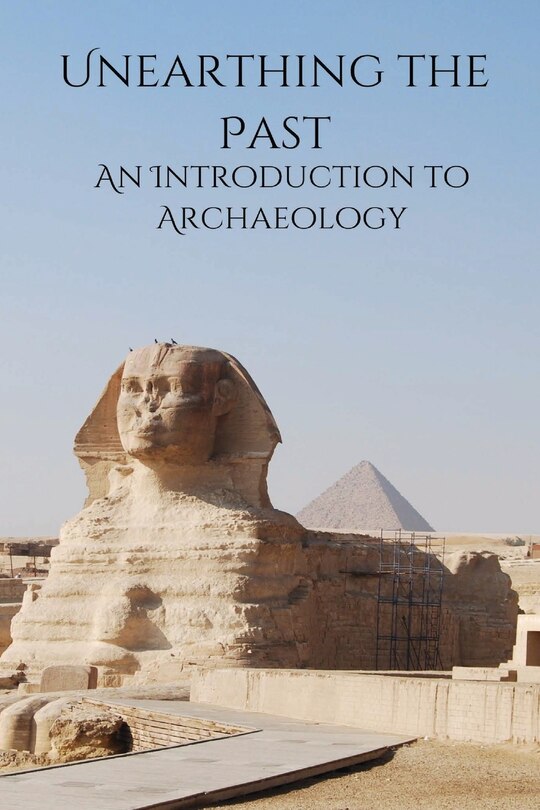 Couverture_Unearthing the Past An Introduction to Archaeology