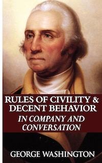 Rules of Civility & Decent Behavior in Company and Conversation