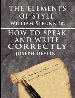 Front cover_The Elements of Style by William Strunk jr. & How To Speak And Write Correctly by Joseph Devlin - Special Edition