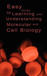 Front cover_Easy Guide to Learning and Understanding Molecular and Cell Biology