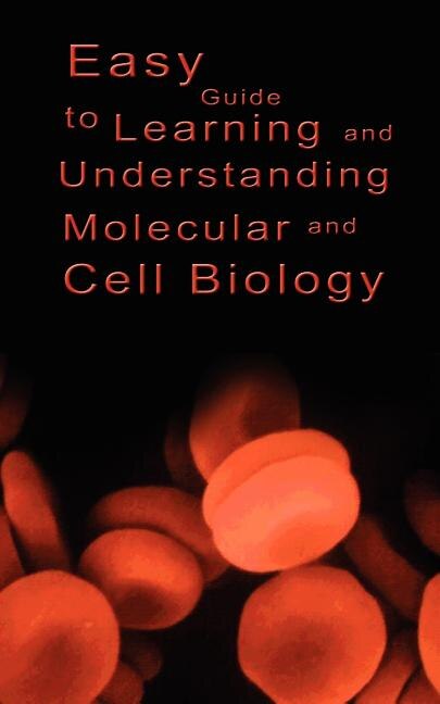 Front cover_Easy Guide to Learning and Understanding Molecular and Cell Biology