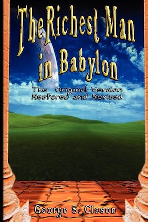 The Richest Man In Babylon: The Original Version, Restored And Revised