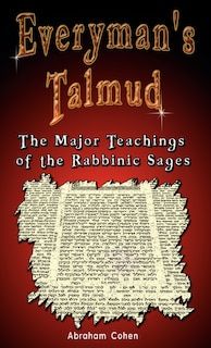 Everyman's Talmud: The Major Teachings Of The Rabbinic Sages