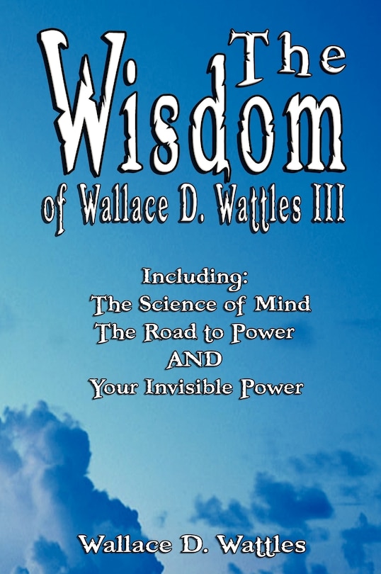 Couverture_The Wisdom of Wallace D. Wattles III - Including