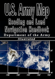 Front cover_U.S. Army Map Reading and Land Navigation Handbook - Illustrated (U.S. Army)