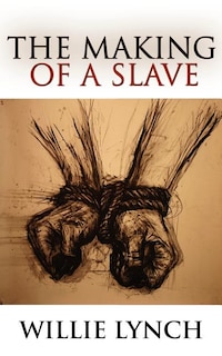 Front cover_The Willie Lynch Letter And The Making Of A Slave