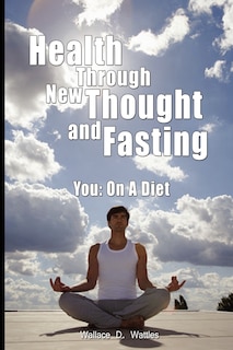 Front cover_Health Through New Thought and Fasting - You