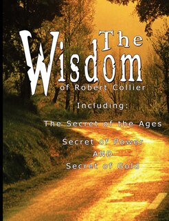 Front cover_The Wisdom of Robert Collier I - Including