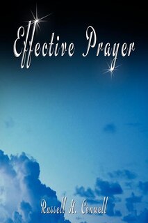 Front cover_Effective Prayer by Russell H. Conwell (the author of Acres Of Diamonds)