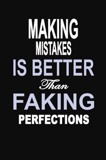 Making Mistakes is Better Than Faking Perfections: 100 Pages 6 X 9 Wide Ruled Line Paper Motivational Quote Notebook Journal