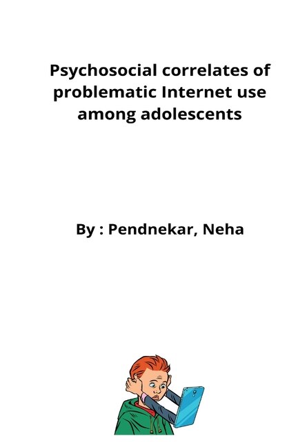 Front cover_Psychosocial correlates of problematic Internet use among adolescents