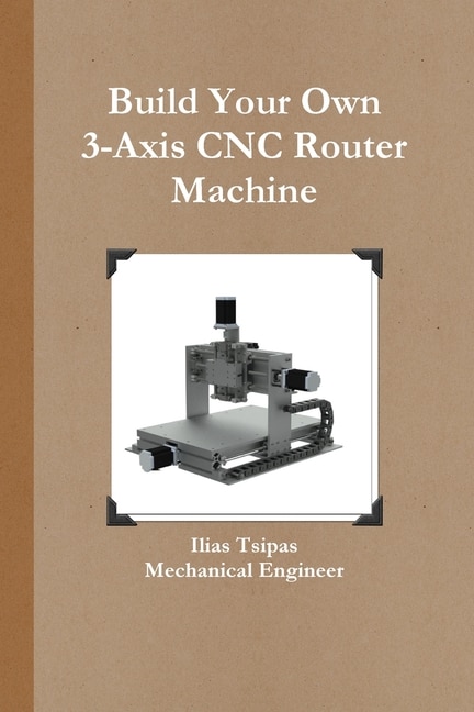 Front cover_Build Your Own 3-Axis CNC Router Machine