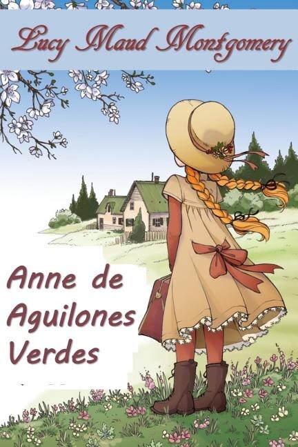 Ana de Aguilones Verdes: Anne of Green Gables, Spanish edition