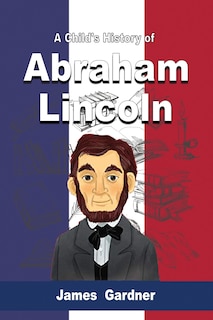 Front cover_A Child's History of Abraham Lincoln