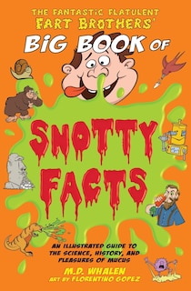 Front cover_The Fantastic Flatulent Fart Brothers' Big Book Of Snotty Facts