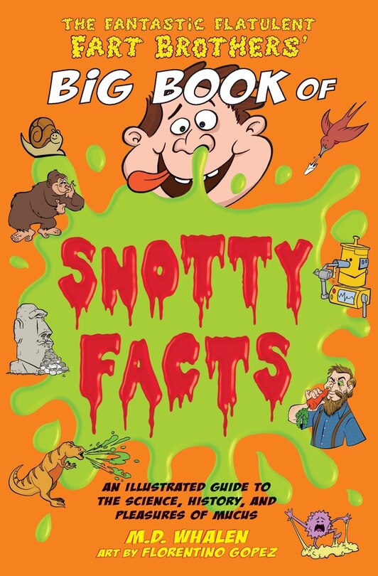 Front cover_The Fantastic Flatulent Fart Brothers' Big Book Of Snotty Facts