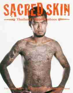Sacred Skin: Thailand's Spirit Tattoos by Tom Vater